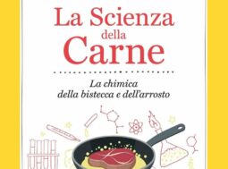 La Scienza della Carne. La chimica della bistecca e dellarrosto di Dario Bressanini